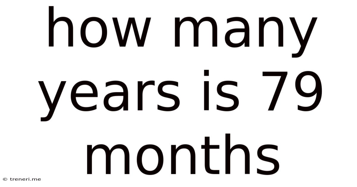 How Many Years Is 79 Months