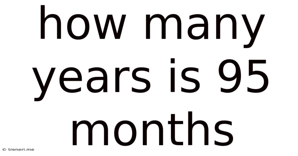 How Many Years Is 95 Months