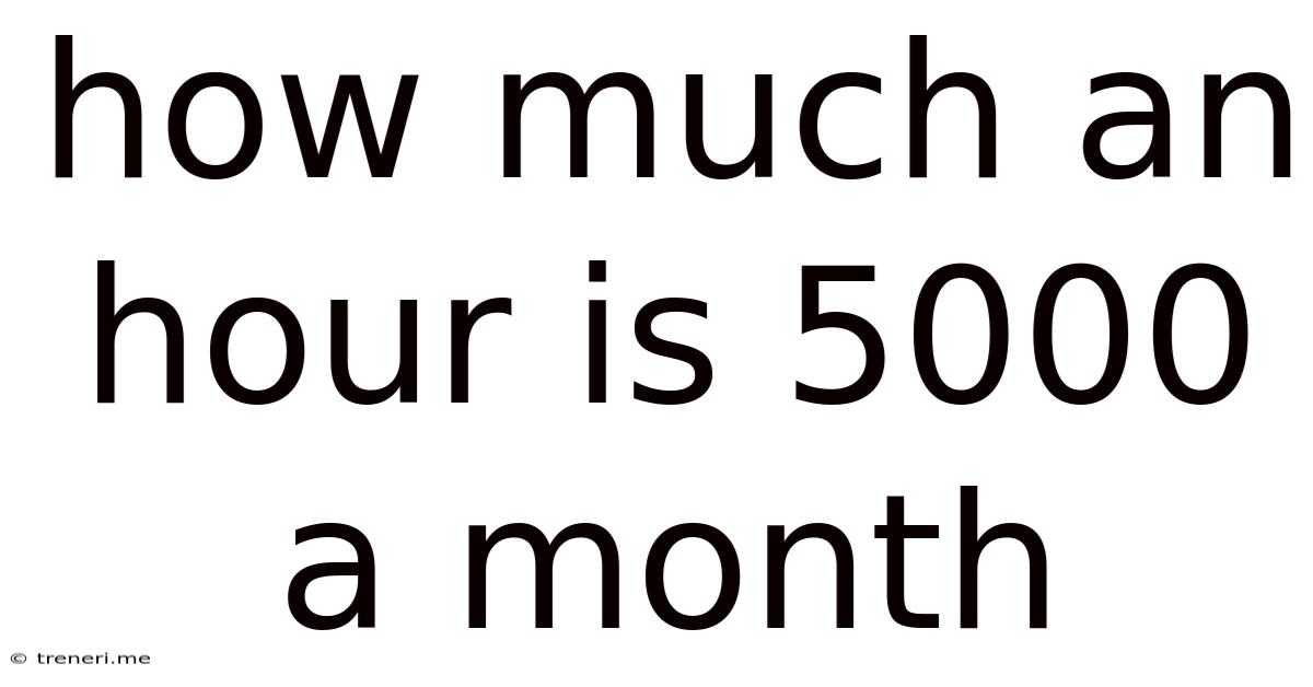 How Much An Hour Is 5000 A Month