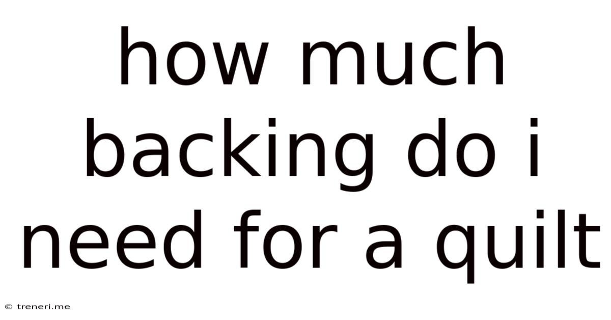 How Much Backing Do I Need For A Quilt