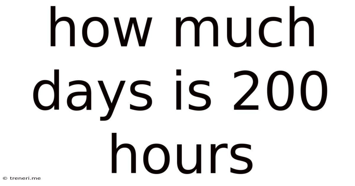 How Much Days Is 200 Hours