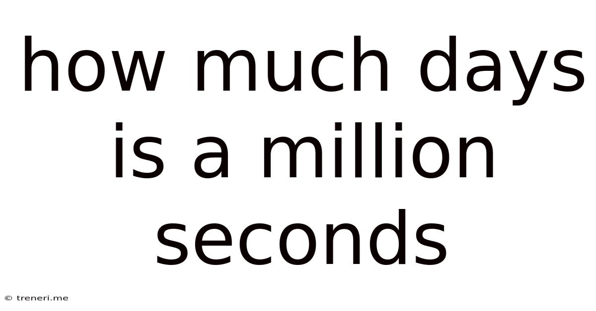 How Much Days Is A Million Seconds