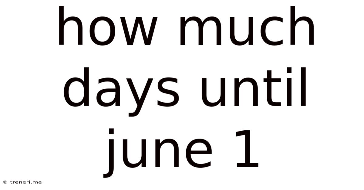 How Much Days Until June 1