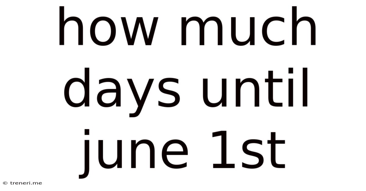 How Much Days Until June 1st
