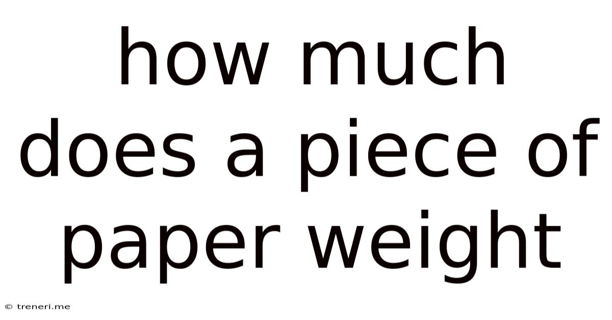 How Much Does A Piece Of Paper Weight