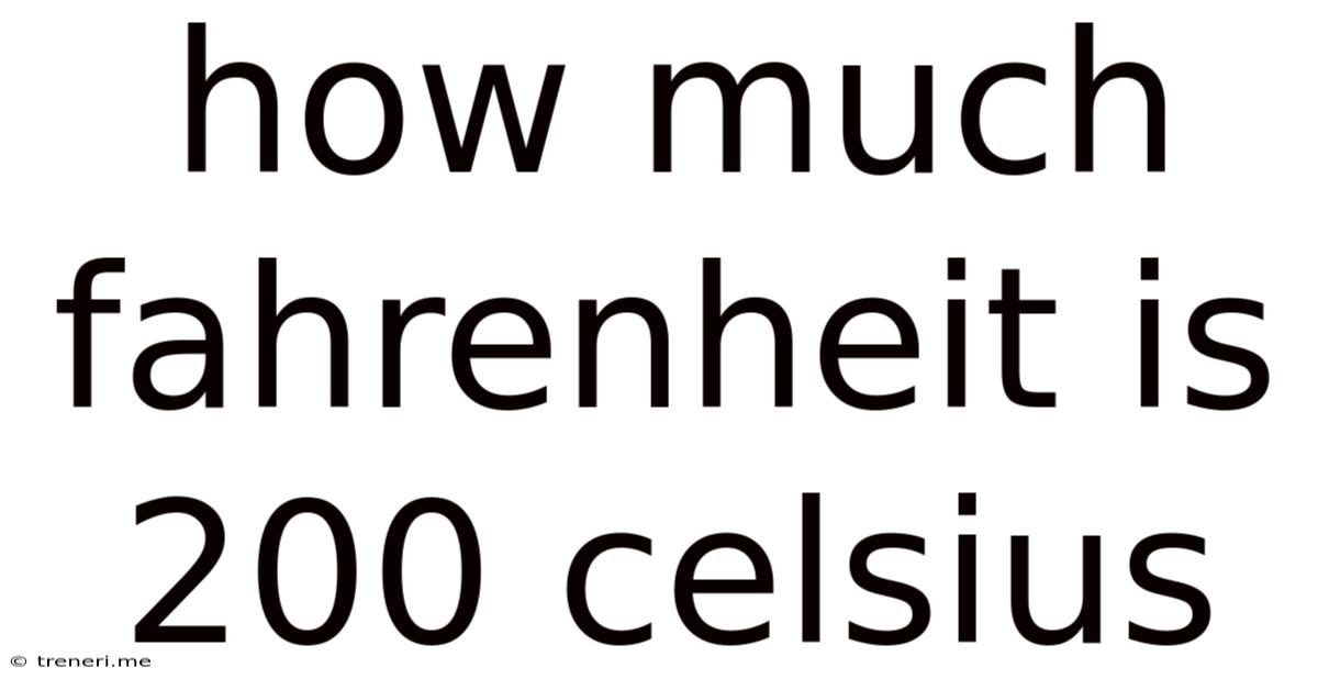 How Much Fahrenheit Is 200 Celsius