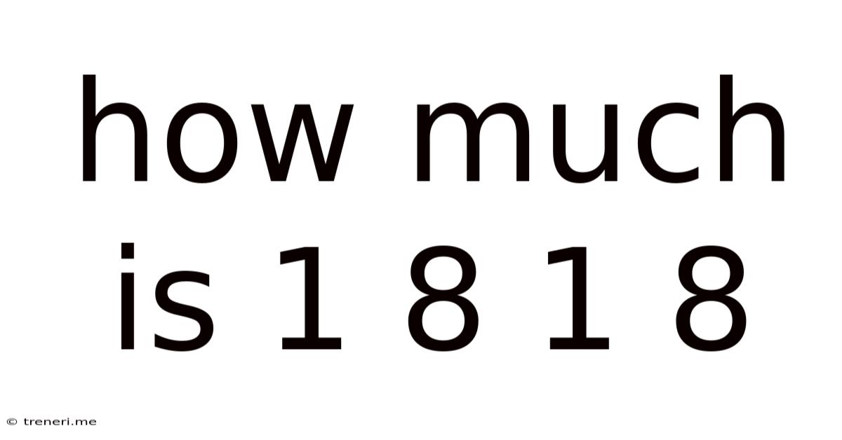How Much Is 1 8 1 8