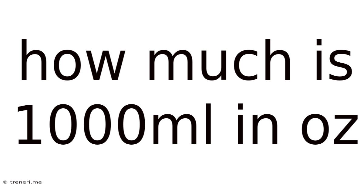 How Much Is 1000ml In Oz