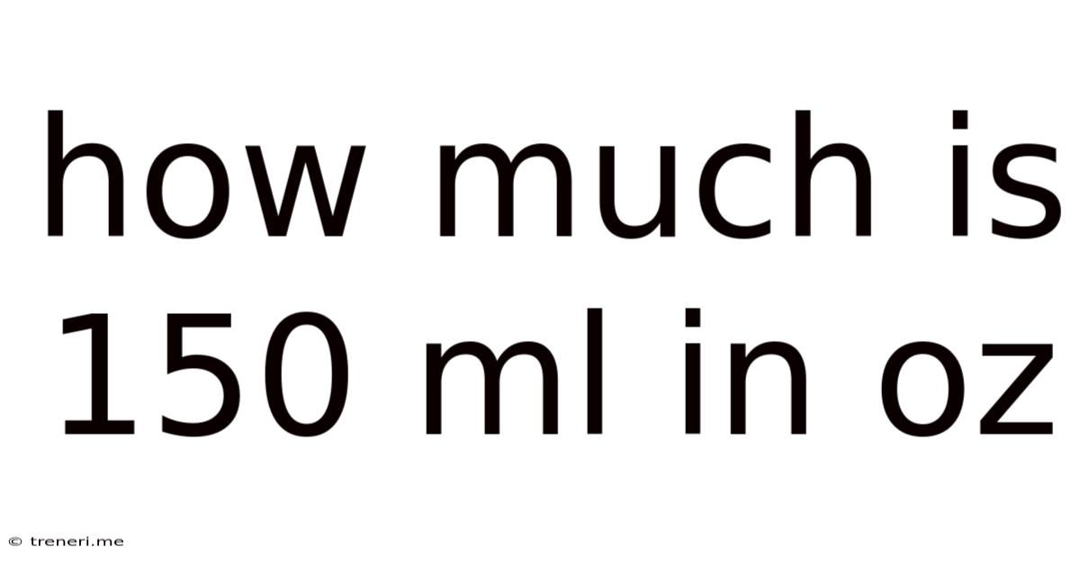 How Much Is 150 Ml In Oz