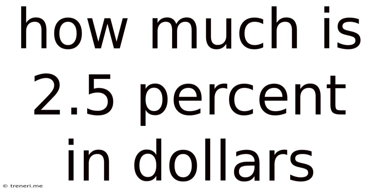 How Much Is 2.5 Percent In Dollars