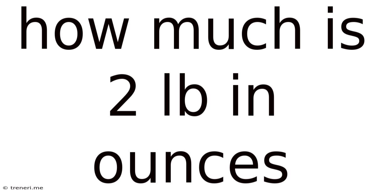 How Much Is 2 Lb In Ounces