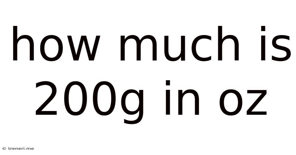 How Much Is 200g In Oz