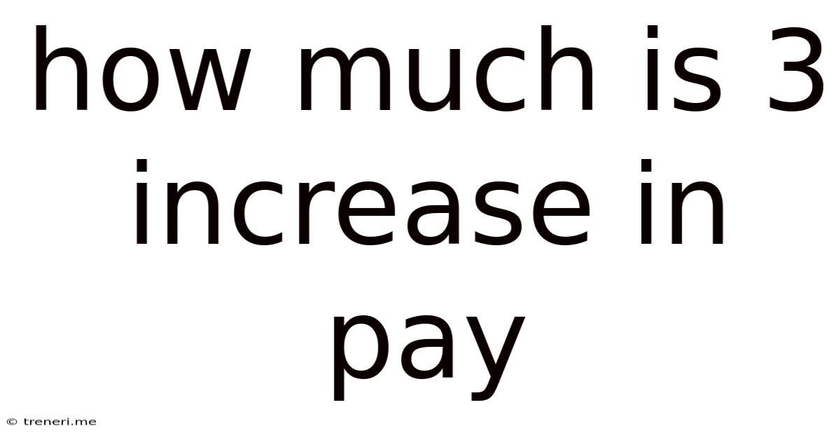 How Much Is 3 Increase In Pay