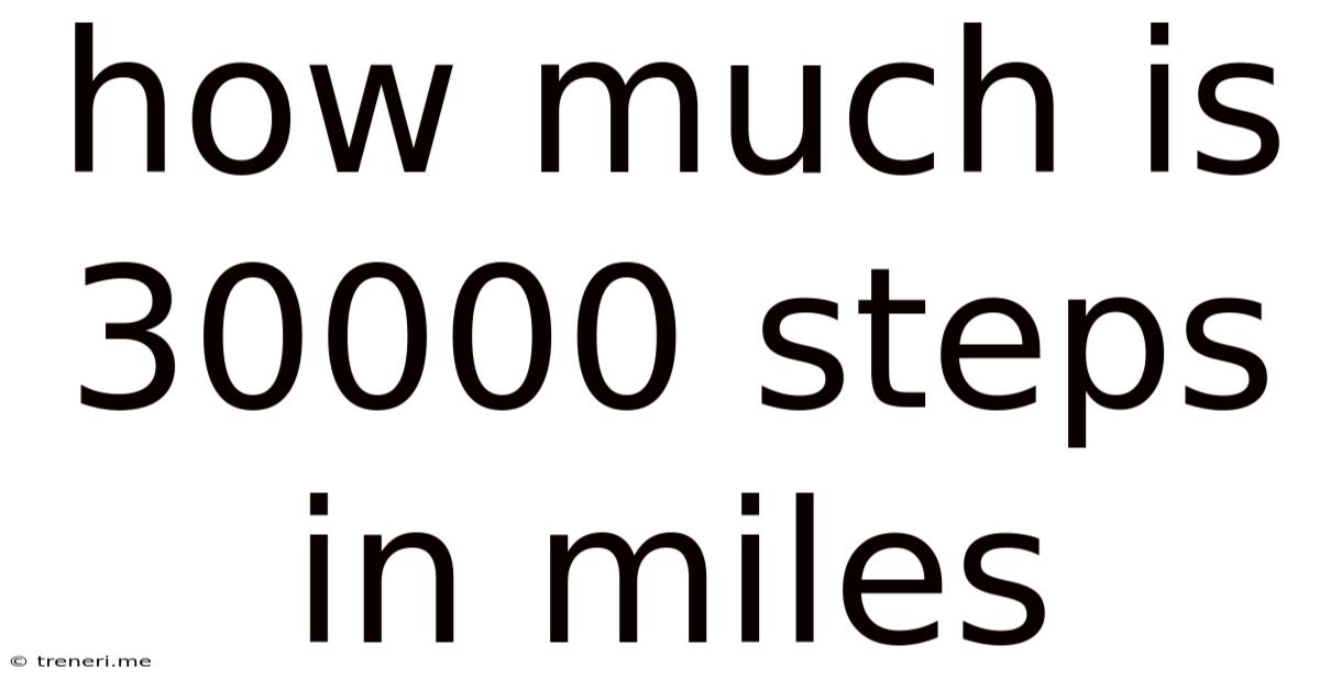 How Much Is 30000 Steps In Miles