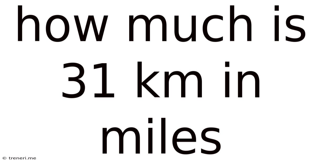 How Much Is 31 Km In Miles