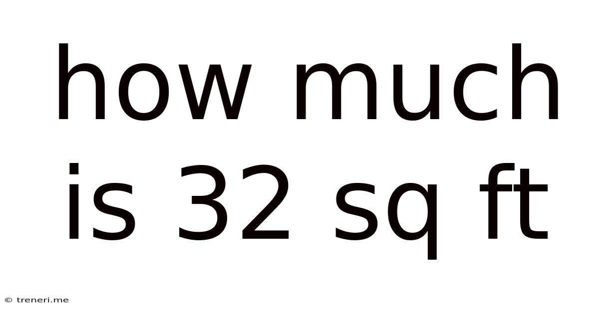 How Much Is 32 Sq Ft