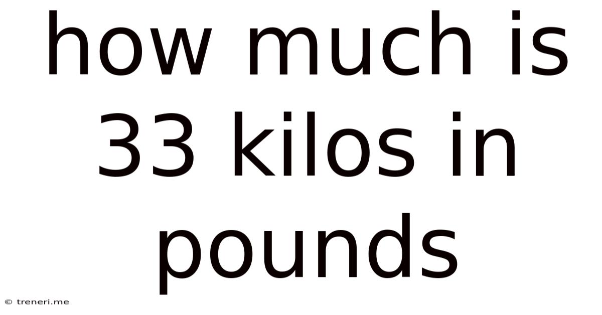 How Much Is 33 Kilos In Pounds