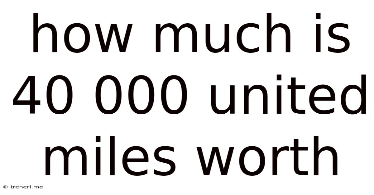 How Much Is 40 000 United Miles Worth