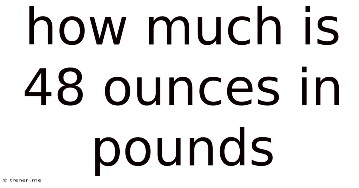 How Much Is 48 Ounces In Pounds
