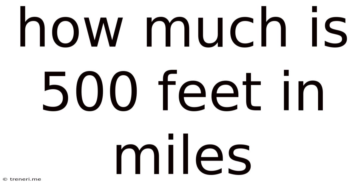 How Much Is 500 Feet In Miles