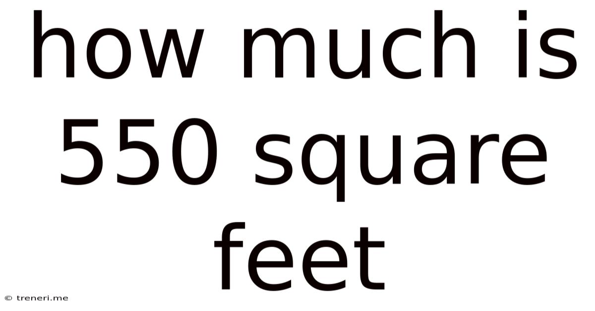 How Much Is 550 Square Feet