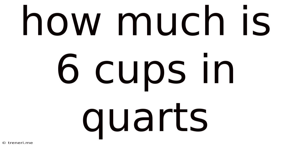 How Much Is 6 Cups In Quarts