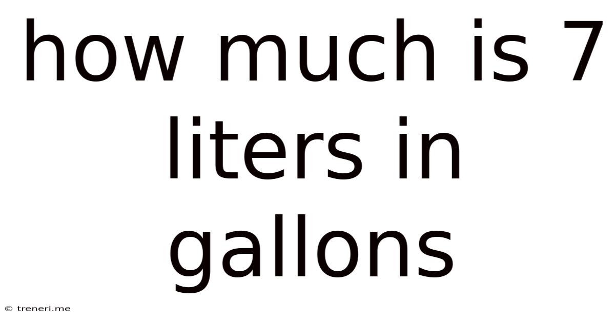 How Much Is 7 Liters In Gallons