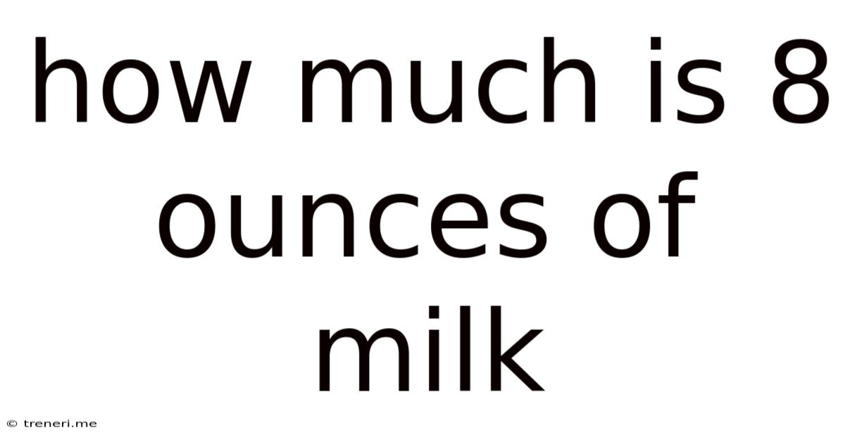 How Much Is 8 Ounces Of Milk