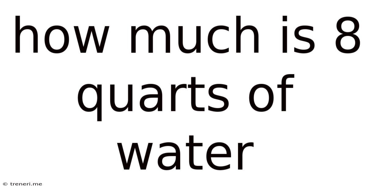 How Much Is 8 Quarts Of Water