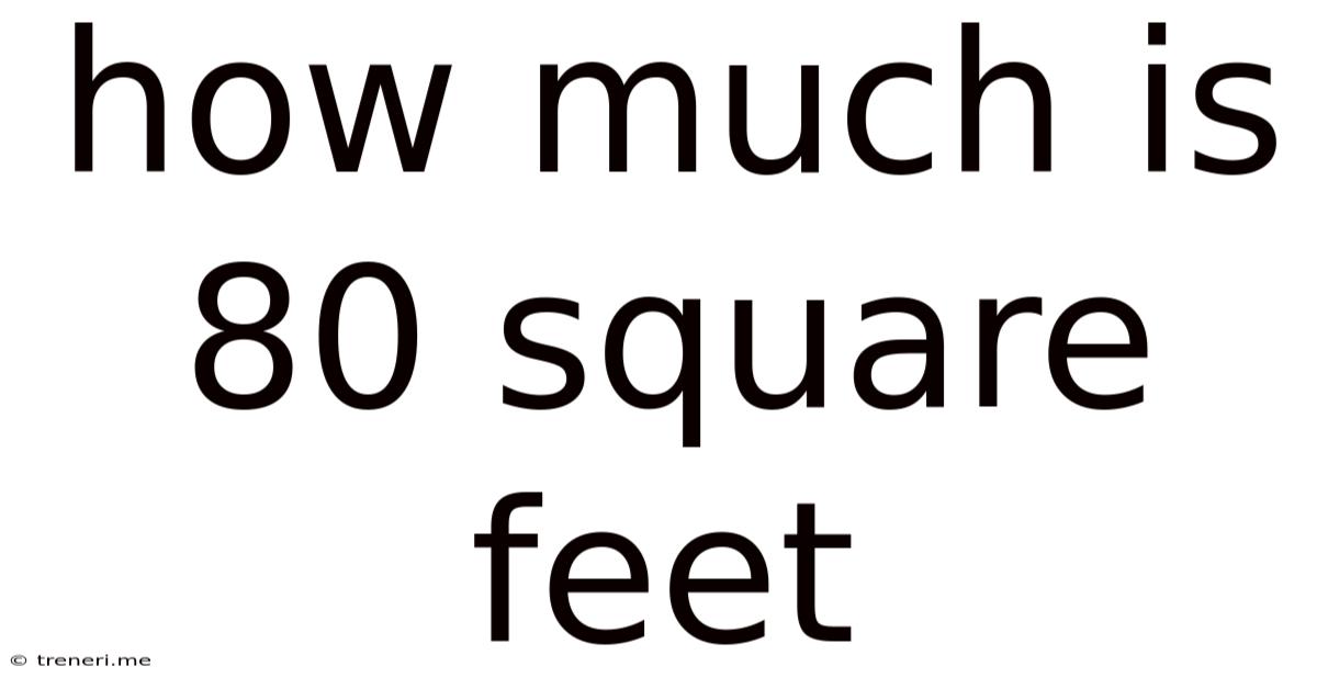 How Much Is 80 Square Feet