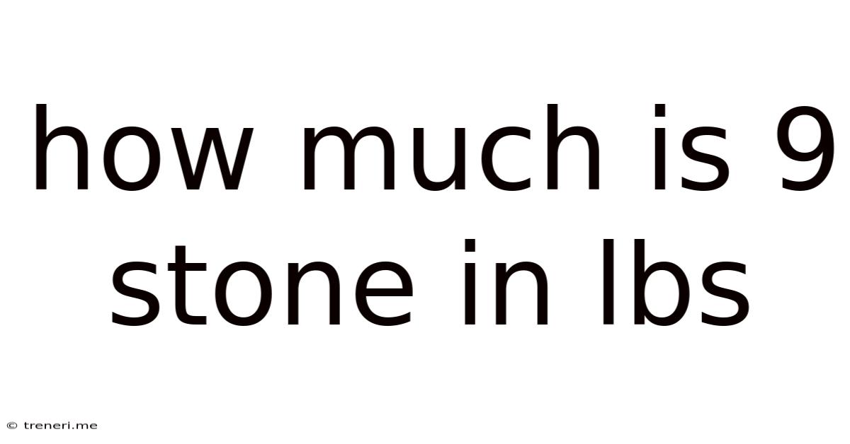How Much Is 9 Stone In Lbs