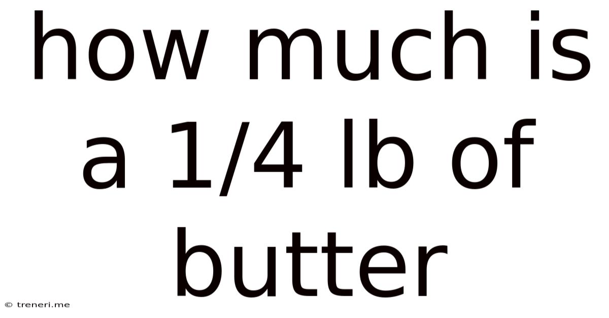 How Much Is A 1/4 Lb Of Butter
