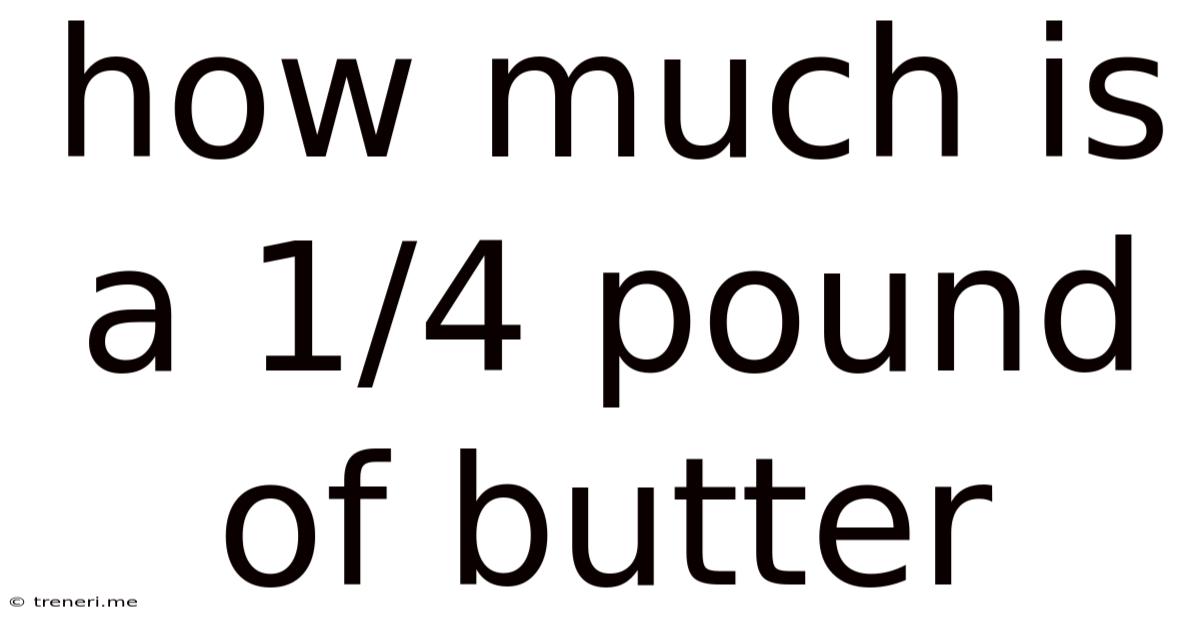 How Much Is A 1/4 Pound Of Butter