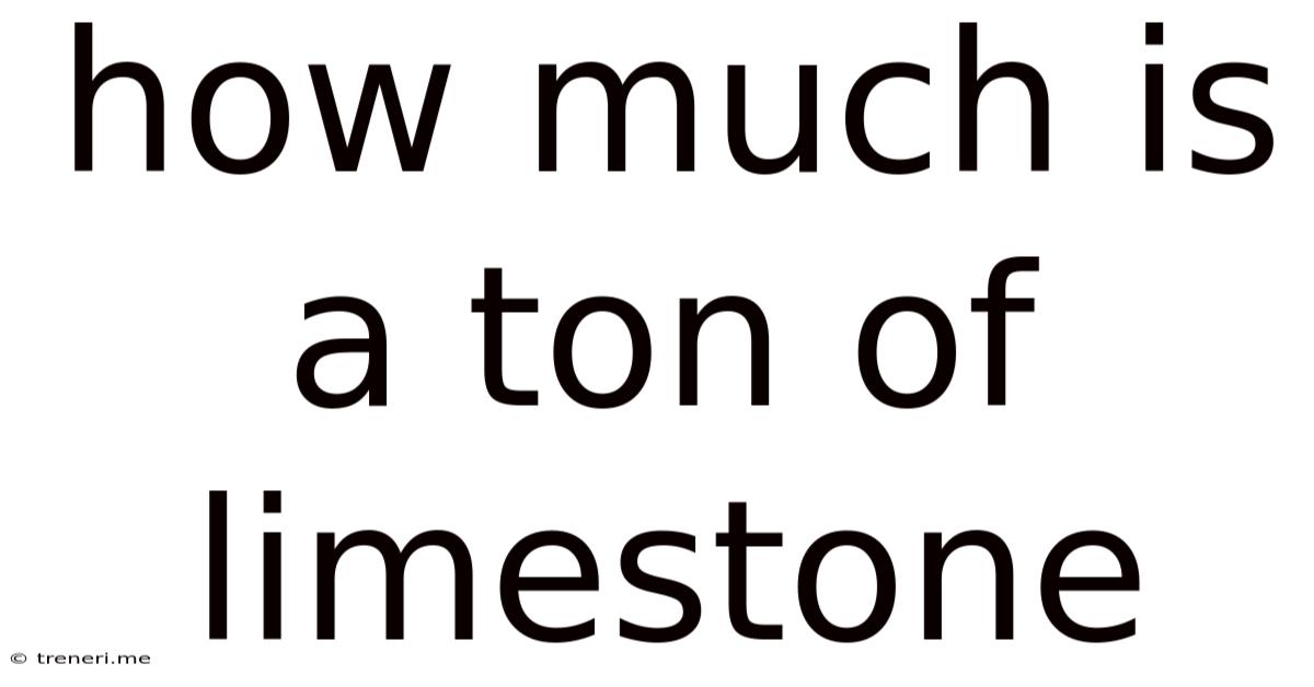 How Much Is A Ton Of Limestone