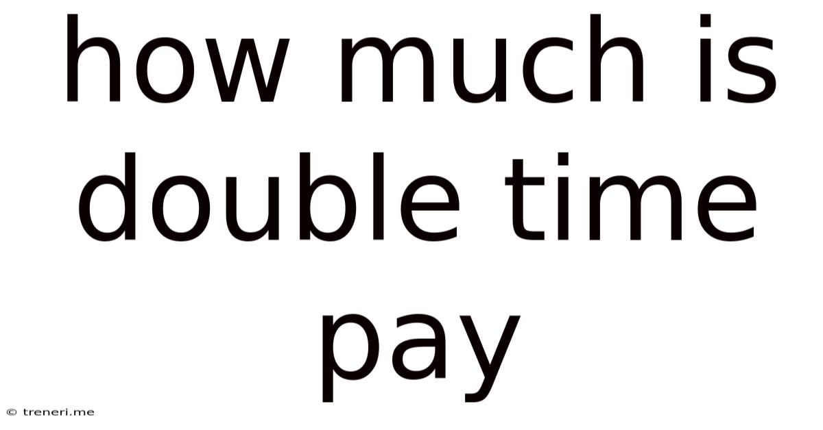 How Much Is Double Time Pay