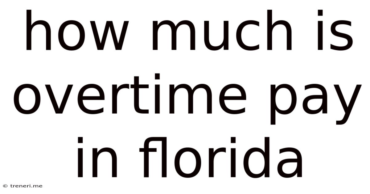 How Much Is Overtime Pay In Florida