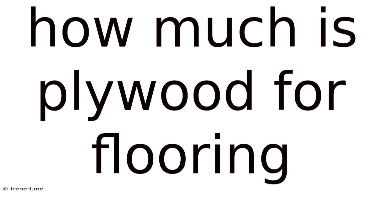 How Much Is Plywood For Flooring