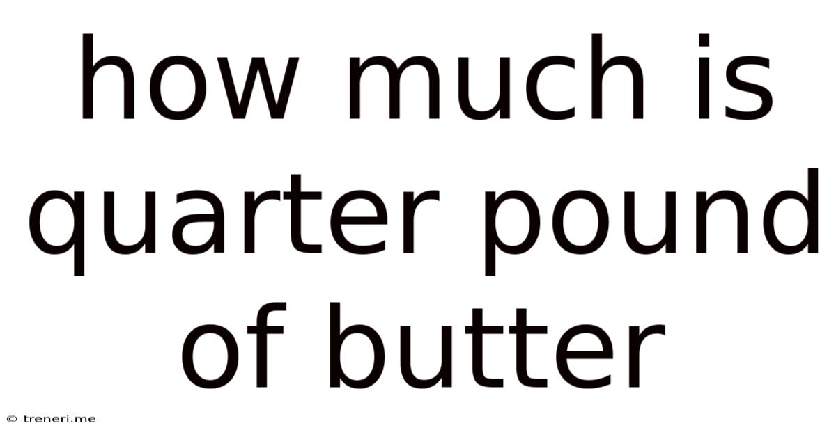 How Much Is Quarter Pound Of Butter
