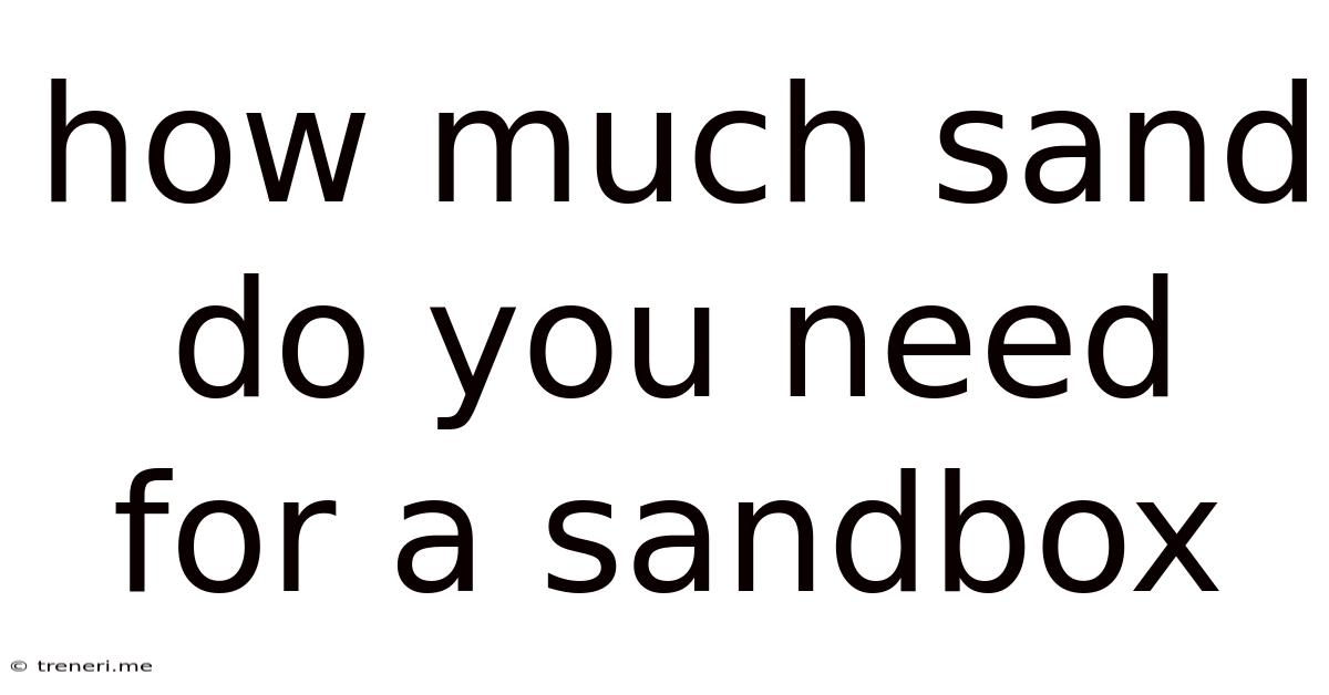 How Much Sand Do You Need For A Sandbox