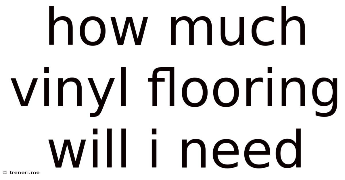 How Much Vinyl Flooring Will I Need