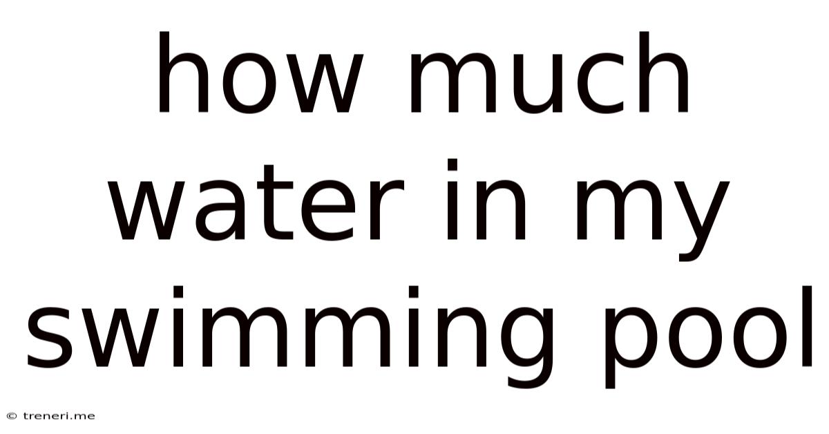 How Much Water In My Swimming Pool