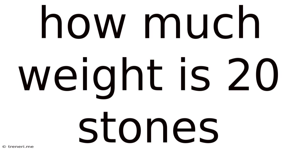 How Much Weight Is 20 Stones