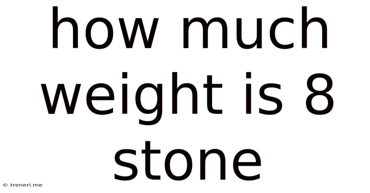 How Much Weight Is 8 Stone