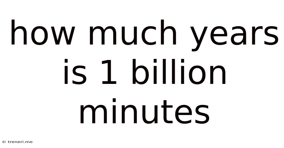 How Much Years Is 1 Billion Minutes