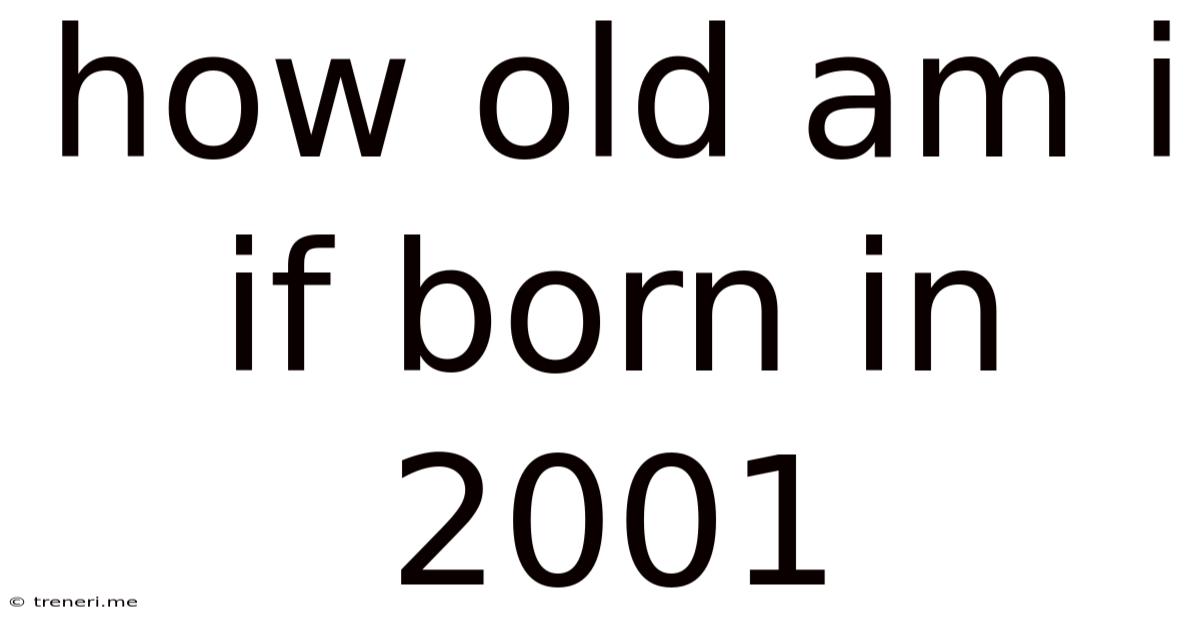How Old Am I If Born In 2001