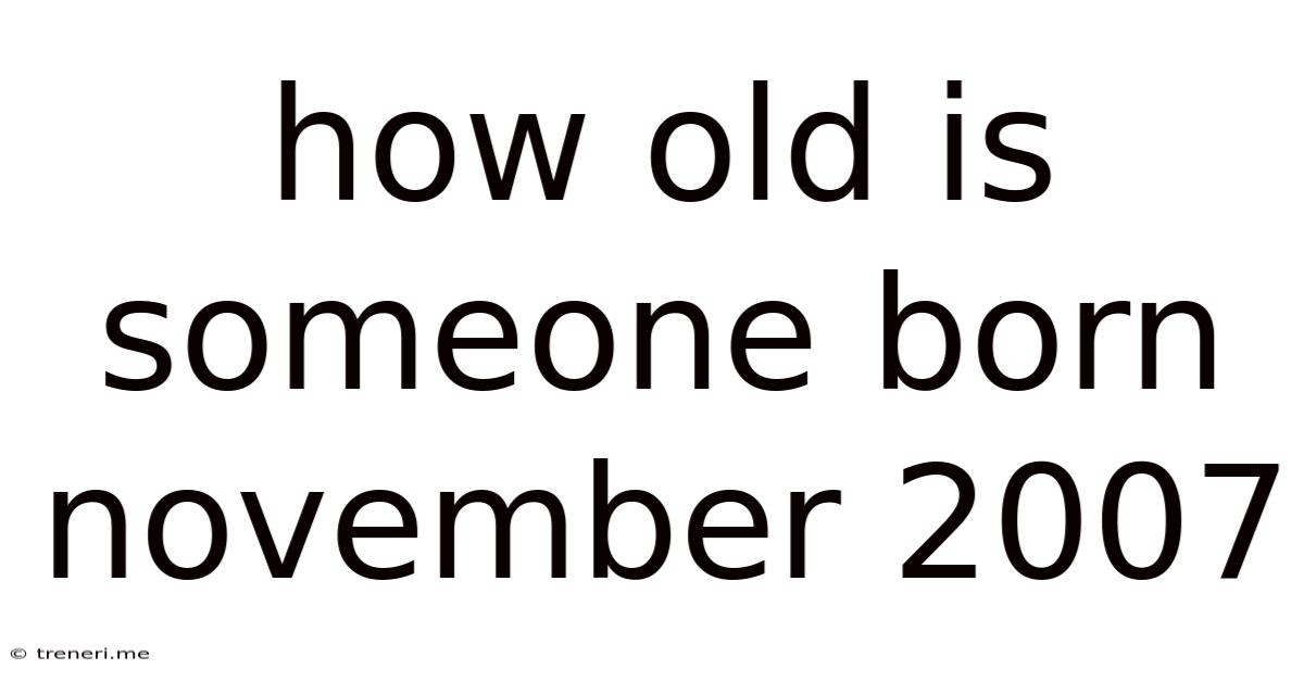 How Old Is Someone Born November 2007