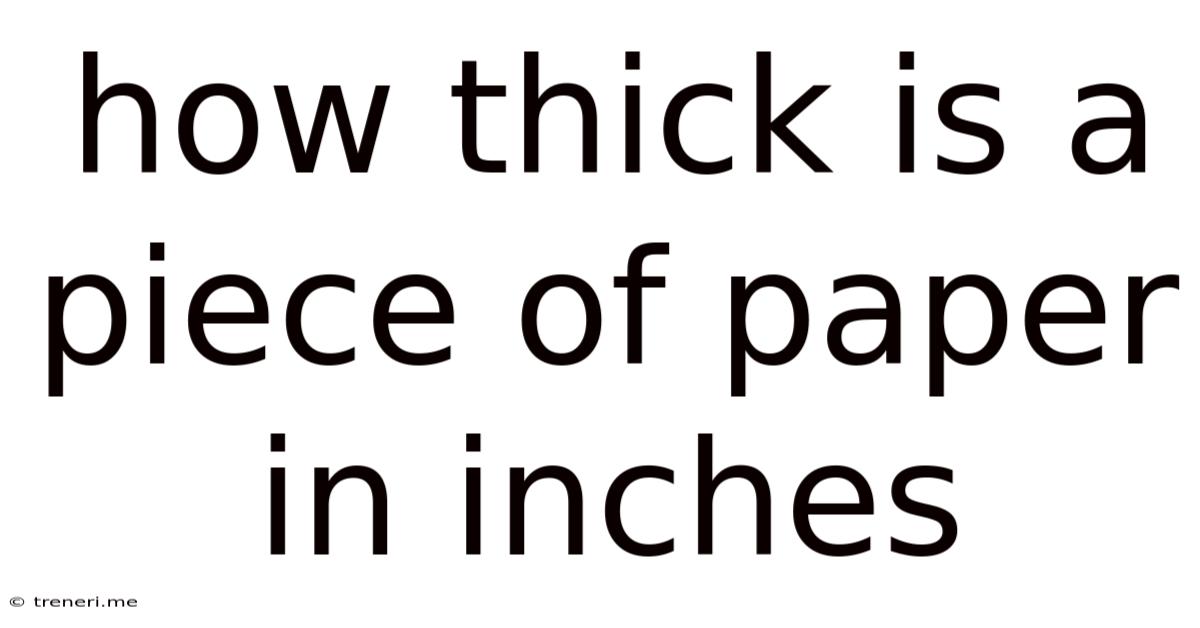 How Thick Is A Piece Of Paper In Inches