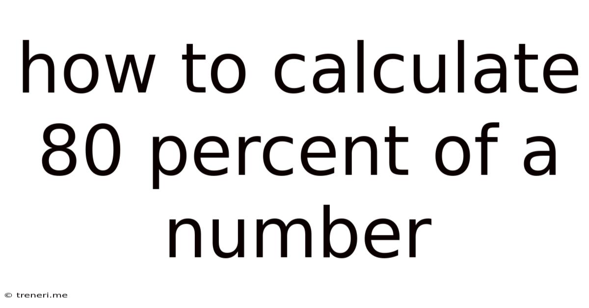 How To Calculate 80 Percent Of A Number