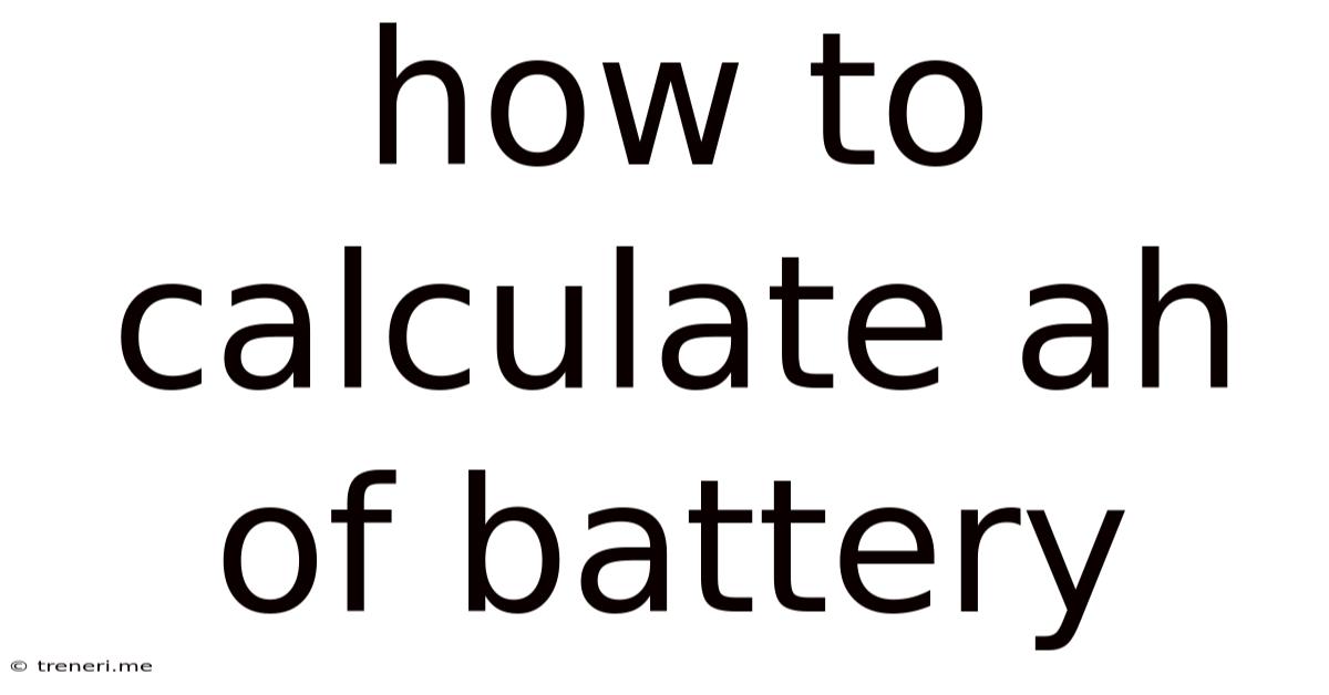 How To Calculate Ah Of Battery