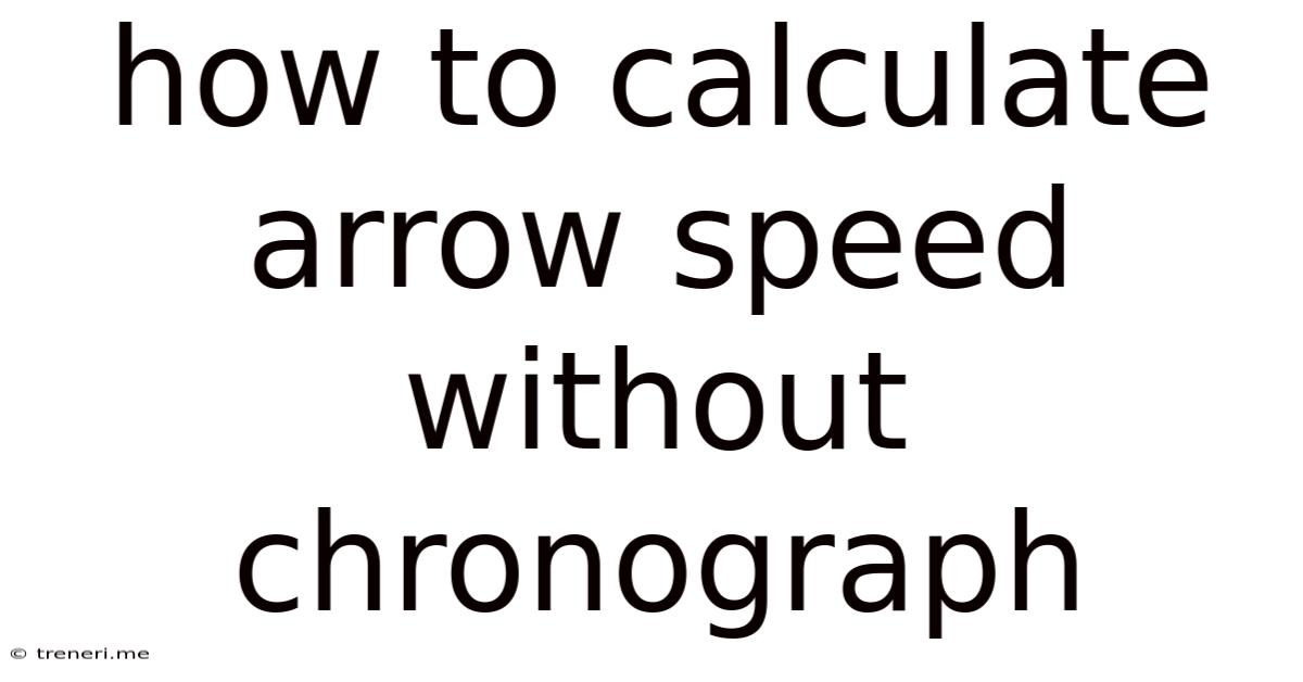 How To Calculate Arrow Speed Without Chronograph
